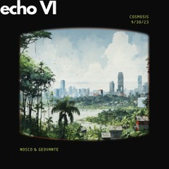 echo VI - nosco & Geovante live @ Cosmosis 9/30/23