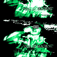 COFFEE MACHINE (PROD. MICHEAL LINK)