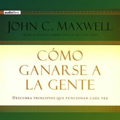 Como Ganarse a La Gente - John C. Maxwell Audiolibro Español BK_TNWD_000094