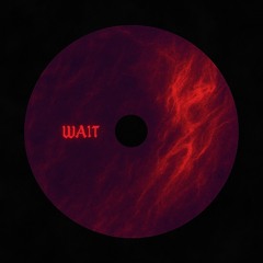 Wait