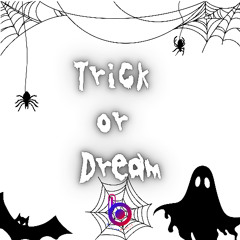 Trick or dream
