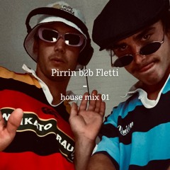 Pirrin b2b Fletti - house mix 01