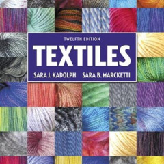 Get EBOOK 📍 Textiles by  Sara kadolph,Sara Kadolph,Sara Marcketti PDF EBOOK EPUB KIN