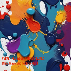 VELVET Mix Vibes:#VICTOR LOPEZ (New Wave Dub Techno Mix 11)