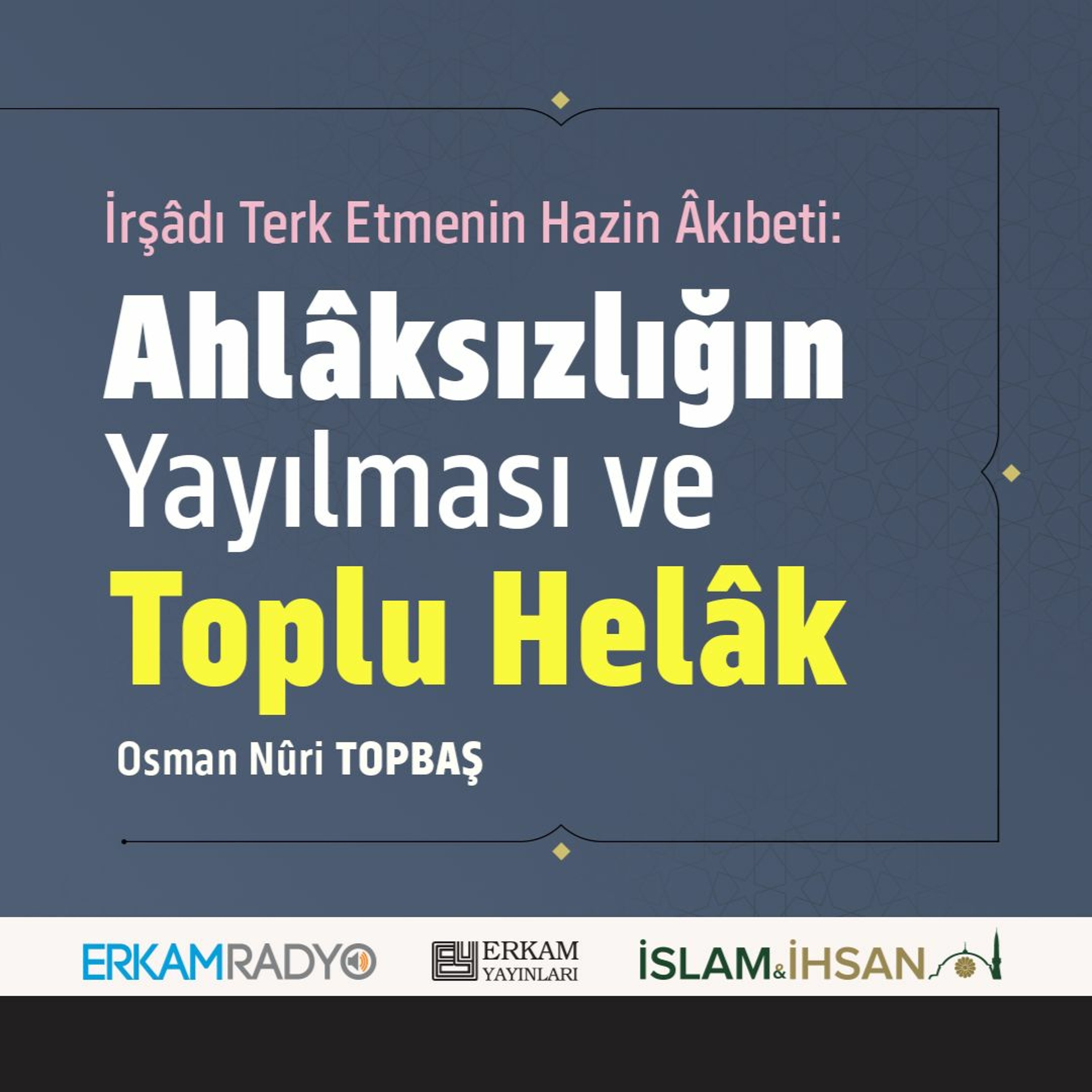 Ahlaksızlığın Yaygınlaşması (Faziletler Medeniyeti 7 - Sesli Kitap) - Osman Nuri Topbaş