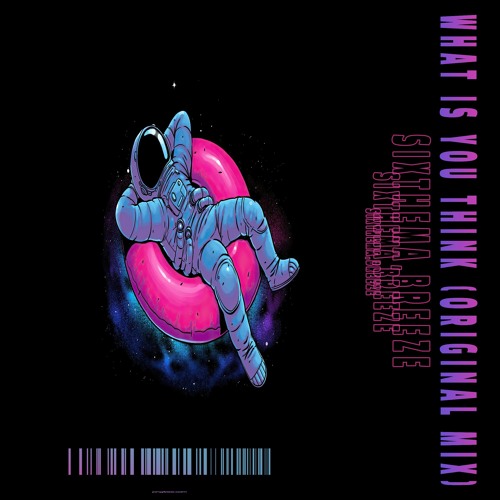 Sixthema,Breeze-What Is You Think (Original Mix)