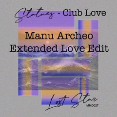 Statues - Club Love (Manu Archeo Extended Love Edit)