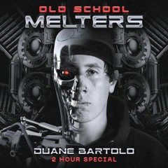 Old School Melters - Duane Bartolo 2 Hour Special [FREE DOWNLOAD]