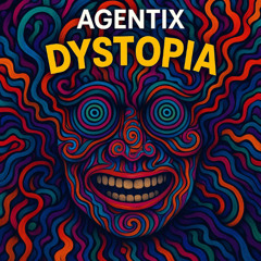 AgentiX - Dystopia  (Original Mix)