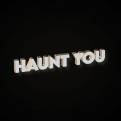 Haunt You