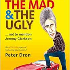 [ACCESS] EBOOK 💜 The Good, the Mad and the Ugly ... Not to Mention Jeremy Clarkson b