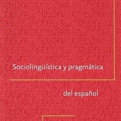[Download] EBOOK ✓ Sociolingüistica y pragmática del español (Georgetown Studies in S