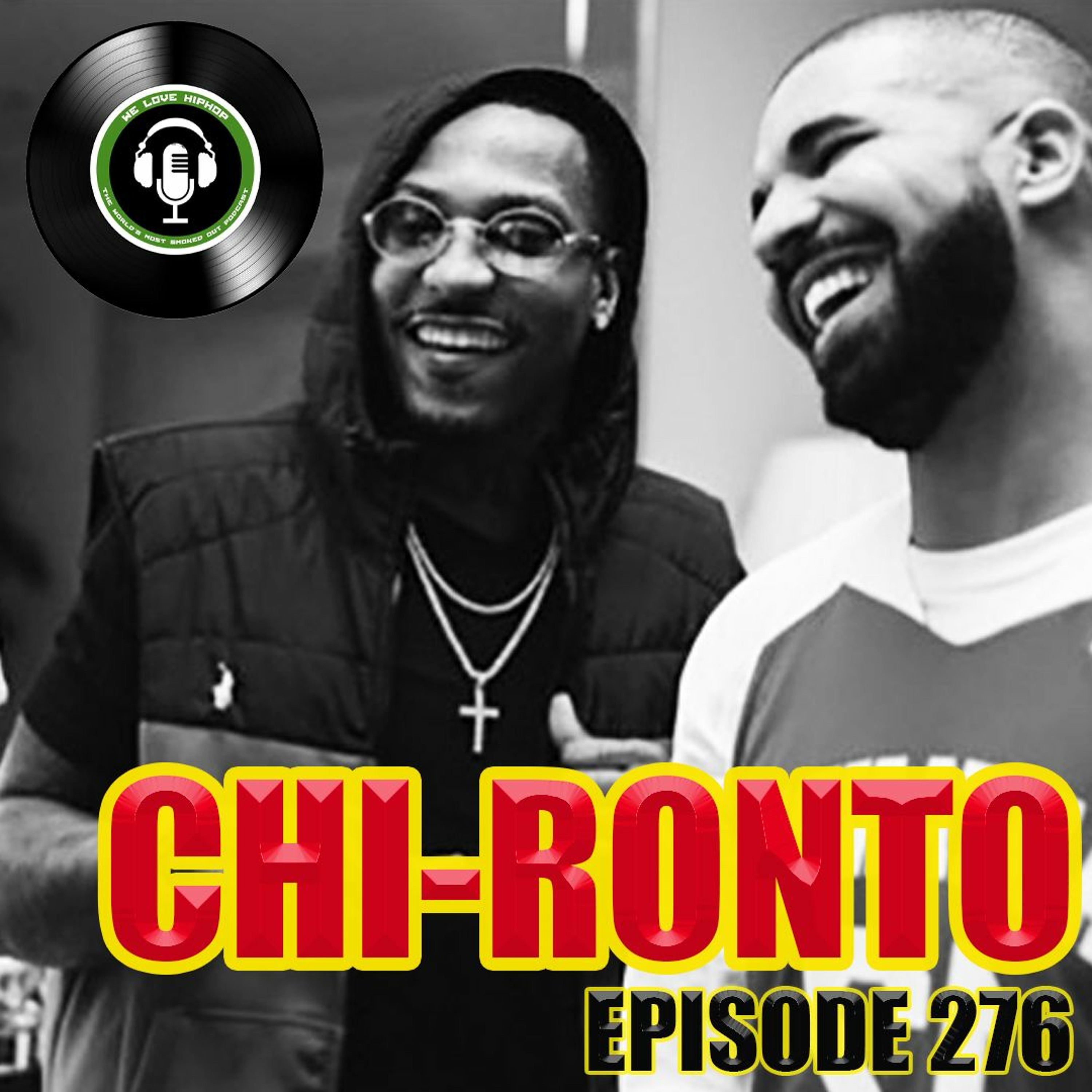 Chi -Ronto ft. Portion & FTG Reggie | We Love Hip Hop Podcast Episode 276 episode artwork
