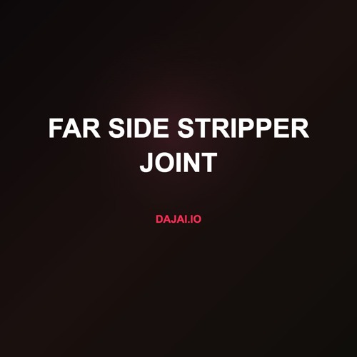 Far Side Stripper Joint