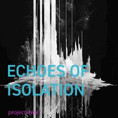 Echoes of Isolation [Ambient]