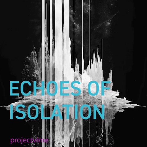 Echoes of Isolation [Ambient]