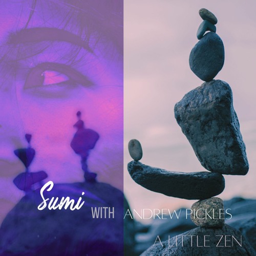 A Little Zen (with Andrew Pickles)