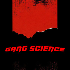 Gang Science