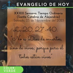 XXXIII Semana.  Tiempo Ordinario. Año I. Sábado, 25 de noviembre del 2023