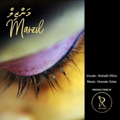 MANZIL BY RItzLyrics  VOCAL by Aishath Rifza