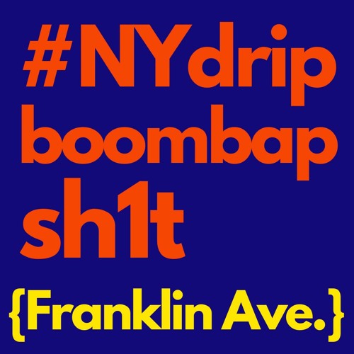 #NYdrip Boom Bap "Franklin Ave"