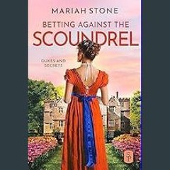 ebook read [pdf] ⚡ Betting against the scoundrel: An enemies to lovers, forced proximity, regency