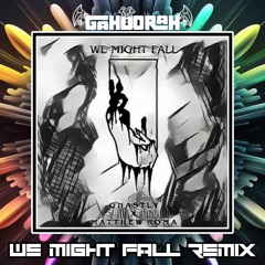 Ghastly - We Might Fall (GAHDORAH Remix)(FREE DOWNLOAD)