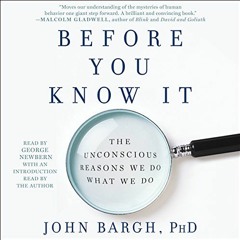 Download *[EPUB] Before You Know It: The Unconscious Reasons We Do What We Do BY John Bargh PhD