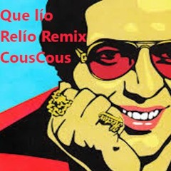 Que Lio. (Relio Remix CousCous).by Hector Lavoe