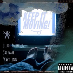 KEEP IT MOVING! (w/ sad wake and Wavy Lynn) [prod. Elliot Anderson]