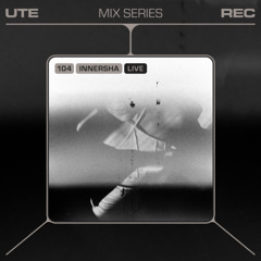 Ute Mix Series #104 | Innersha (live)