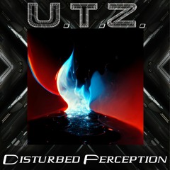 U.T.Z. - Disturbed Perception