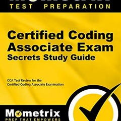 View PDF 🗂️ Certified Coding Associate Exam Secrets Study Guide: CCA Test Review for