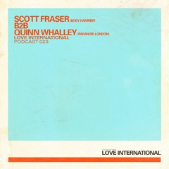 Love International Mix 024: Scott Fraser (Body Hammer) B2B Quinn Whalley (Paranoid London)