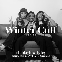 Winter Cuff series // clublaylowrigley (clubaction, LAYLO, IV Wrigley)