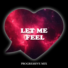 Let Me Feel (Progressive House Demo Mix)