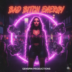 Bad Bitch Energy