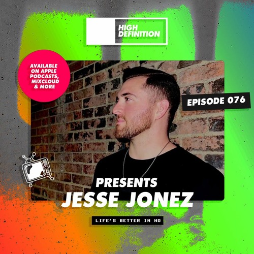 High Definition Presents: Episode 076 Jesse Jonez