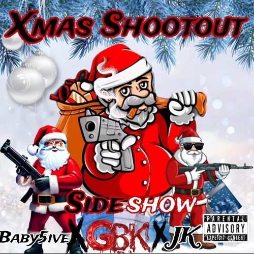 JK X GBK X Baby5ive- Xmas Shootout