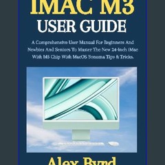 PDF/READ 📖 IMAC M3 USER GUIDE: A Comprehensive User Manual For Beginners And Newbies And Seniors T