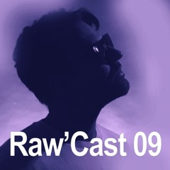 Raw'Cast - 09