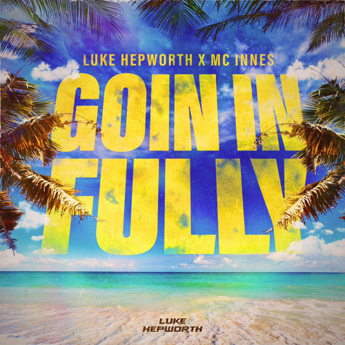 Luke Hepworth X Innes - Goin In Fully