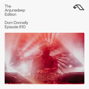 The Anjunadeep Edition 610 with Dom Donnelly (Live at Explorations)