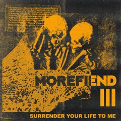 MOREFIEND- Surrender Your Life To Me [FD]