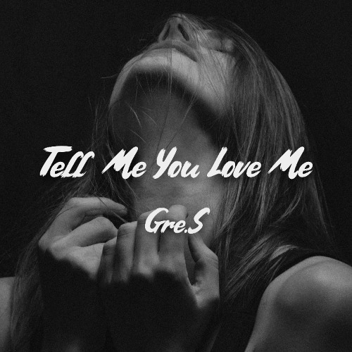Tell Me You Love Me
