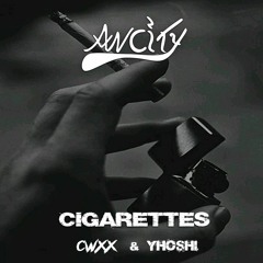 CWXX & Yhoshi - Cigarrettes [FREE DOWNLOAD]
