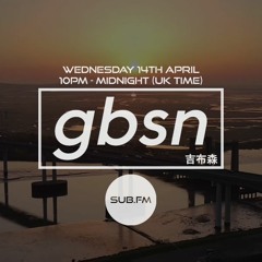 Sub FM - Gbsn: Episode 10 - 14th April 2021