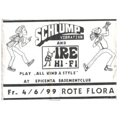 Schlump Vibration x Ire Hi-Fi - 04.06.99 - Rote Flora