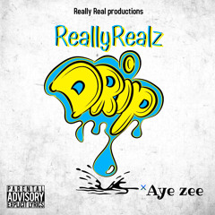 My Drip ft. Aye Zee