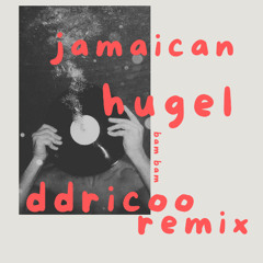 JAMAICAN - HUGEL ( DDRICOO REMIX )